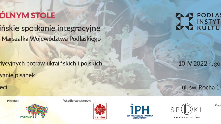 Zapraszamy na polsko-ukraińskie spotkanie integracyjne przy wspólnym stole w PIK!!!