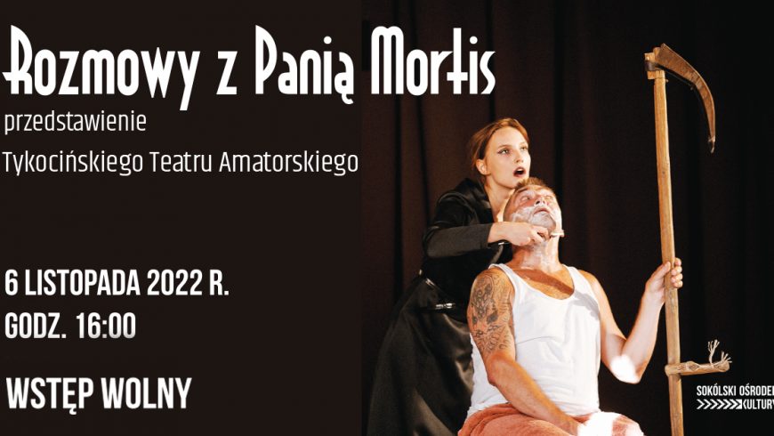 Spektakl teatralny pt. “Rozmowy z Panią Mortis”