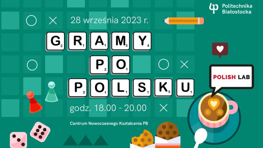 Zapraszamy na wydarzenie „Gramy po polsku”! Politechnika Białostocka promuje naukę języka polskiego!