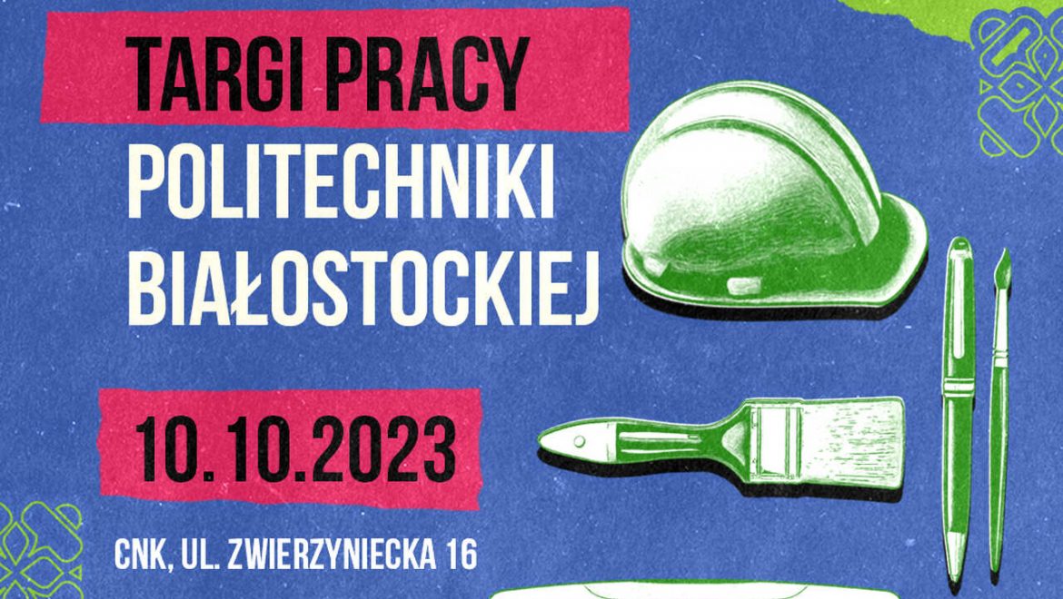 10 października startują Targi Pracy Politechniki Białostockiej!