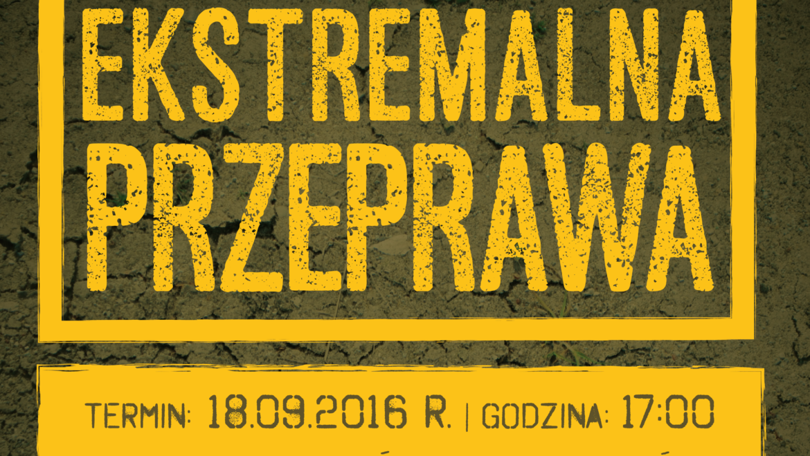 Zapraszamy do zapisów na Ekstremalną Przeprawę 2016! – Pula nagród 4000 zł!!!