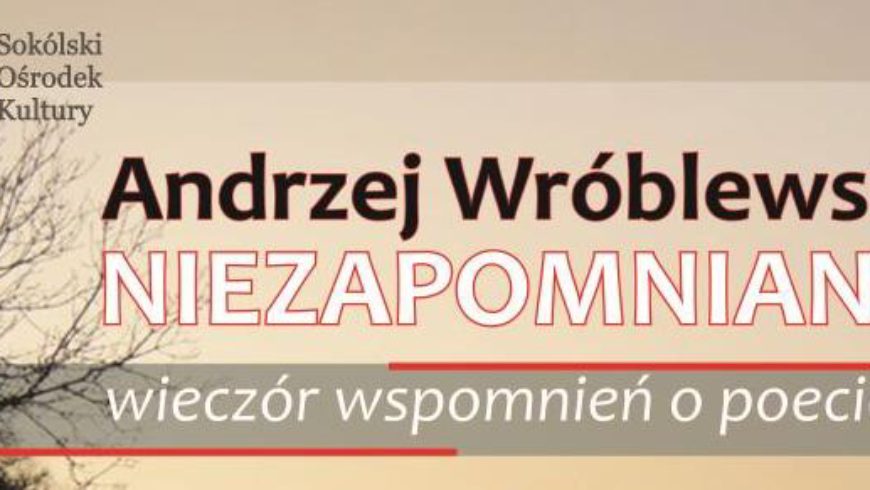 Już w niedzielę wieczór pamięci Andrzeja Wróblewskiego w SOK w Sokółce