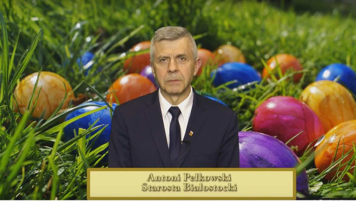 Życzenia Wielkanocne 2017 – Antoni Pełkowski Starosta Powiatu Białostockiego