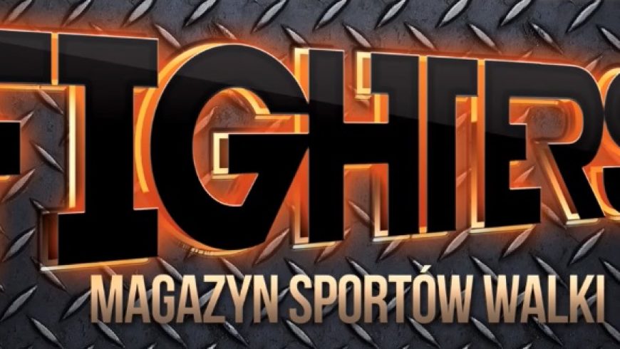 Magazyn Sportów Walki Fighters NA ŻYWO w TTR!
