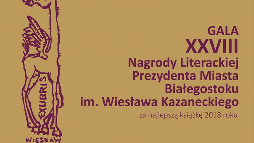 Wręczenie XXVIII Nagrody Literackiej Prezydenta Miasta Białegostoku im. Wiesława Kazaneckiego