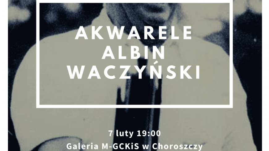 Wernisaż Akwarele – Albin Waczyński
