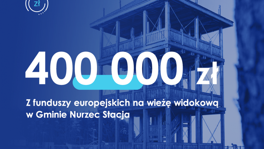 400 tys. na wieżę widokową w Gminie Nurzec Stacja