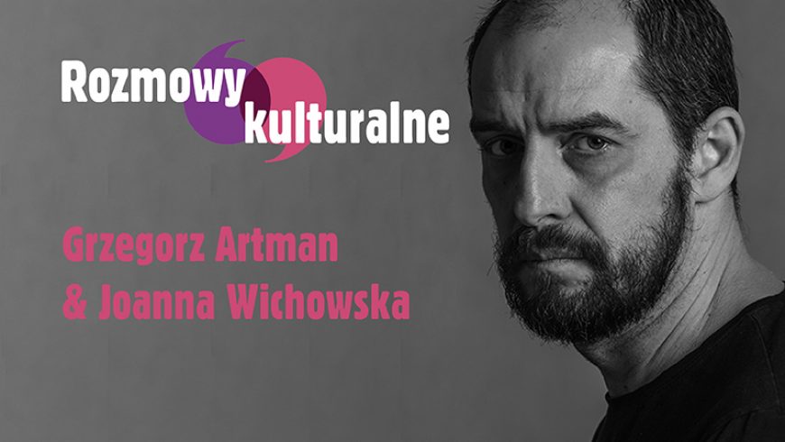 Białostocki Ośrodek Kultury zaprasza na: Rozmowy kulturalne: Grzegorz Artman i Joanna Wichowska