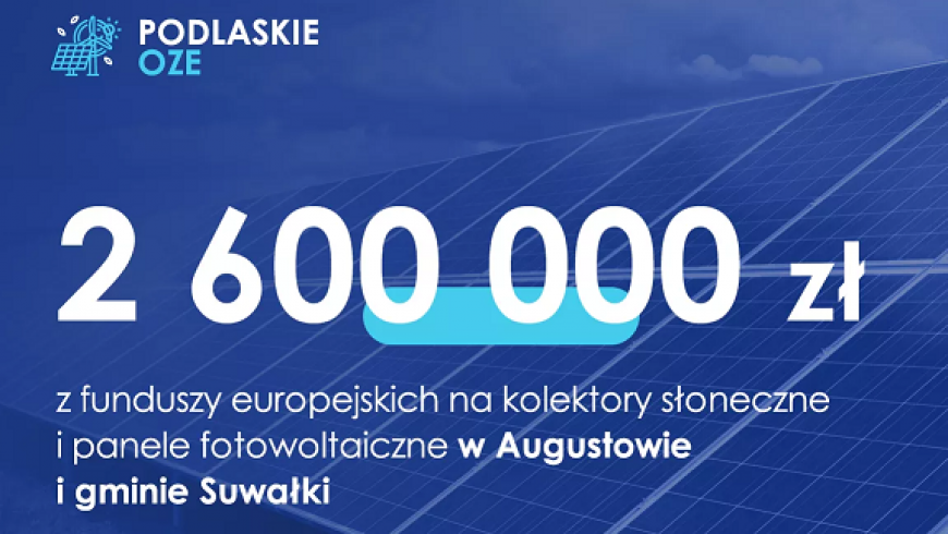 Energia ze słońca w 118 domach – w Augustowie i w gminie Suwałki