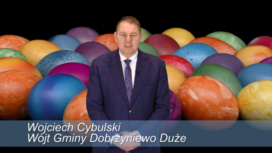 Wojciech Cybulski Wójt Gminy Dobrzyniewo Duże – życzenia Wielkanocne