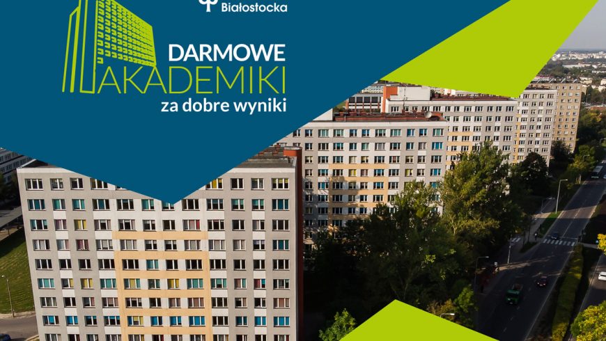 „Akademiki za dobre wyniki” czyli darmowe mieszkania w DS Politechniki Białostockiej