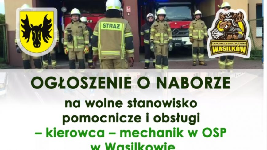 Burmistrz Wasilkowa informuje o naborze na wolne stanowisko pomocnicze i obsługi – kierowca – mechanik w OSP w Wasilkowie