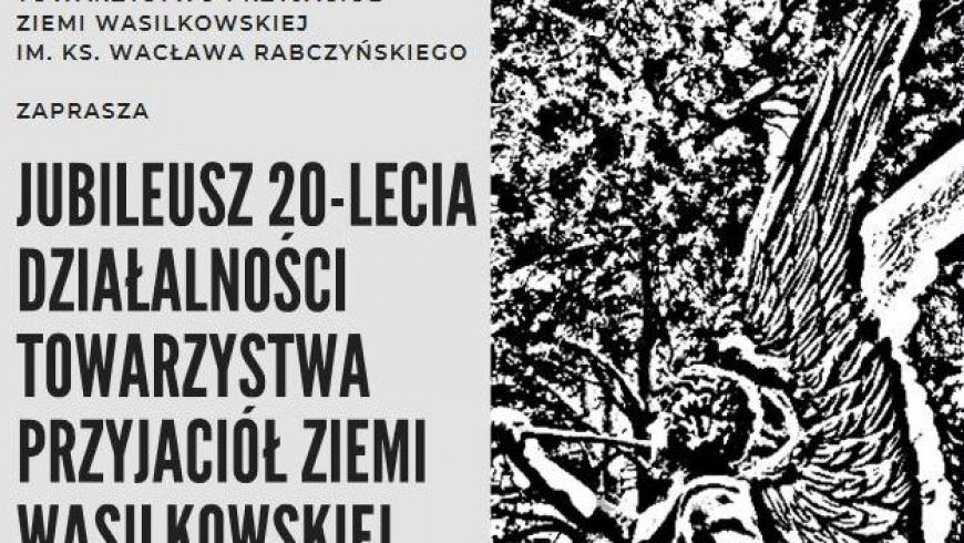 Jubileusz 20-lecia działalności Towarzystwa Przyjaciół Ziemi Wasilkowskiej