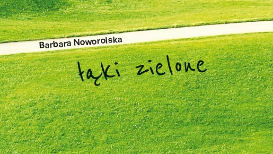 „Łąki zielone” Barbary Noworolskiej – nowa publikacja Książnicy Podlaskiej