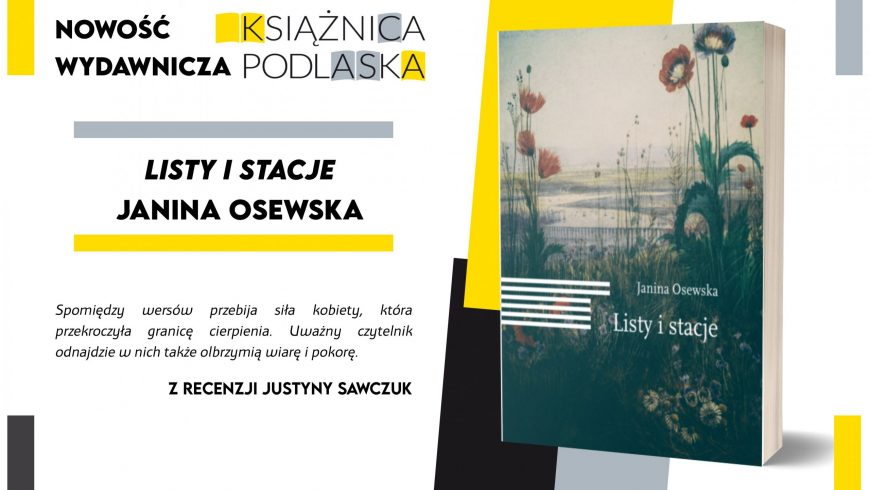 „Listy i stacje” Janiny Osewskiej – nowa publikacja Książnicy Podlaskiej