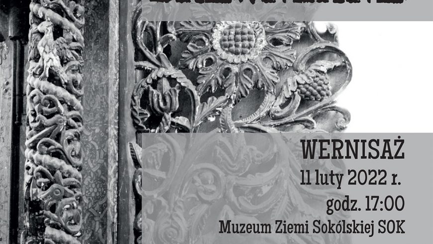 Otwarcie wystawy „Bożnice drewniane” w Muzeum w Sokółce