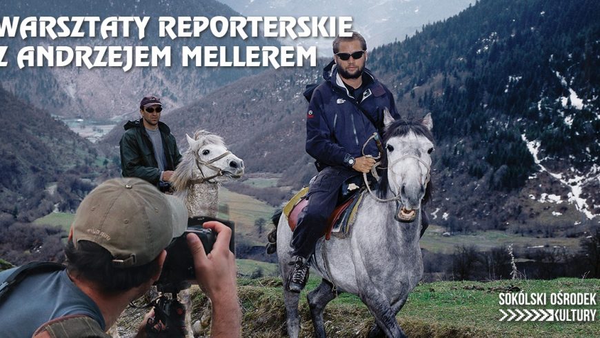 Warsztaty reporterskie z Andrzejem Mellerem