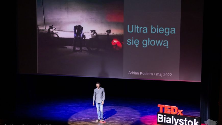 Wiedza, rozwój, motywacja. Druga edycja TEDx Białystok