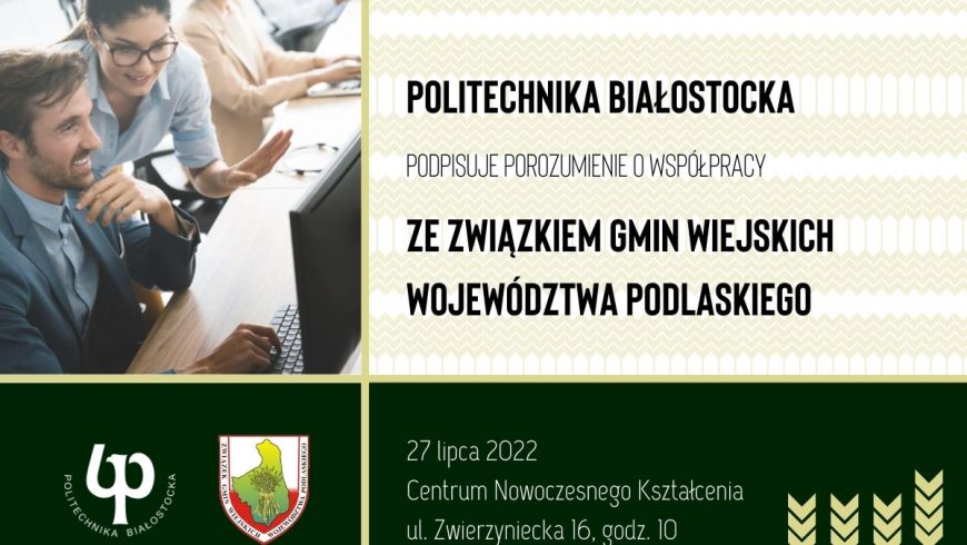 Podpisanie porozumienia  o współpracy pomiędzy Politechniką Białostocką a Związkiem Gmin Wiejskich Województwa Podlaskiego