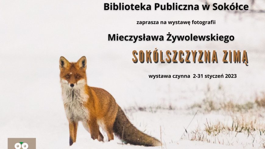 Sokólszczyzna Zimą – wystawa fotografii Mieczysława Żywolewskiego