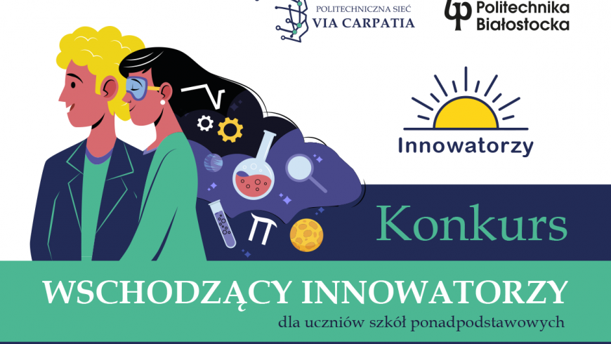 Politechniczna Sieć Via Carpatia uruchamia konkurs „Wschodzący Innowatorzy”  dla uczniów szkół ponadpodstawowych.