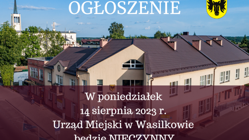 14 sierpnia 2023 r. dniem wolnym od pracy w Urzędzie Miejskim w Wasilkowie