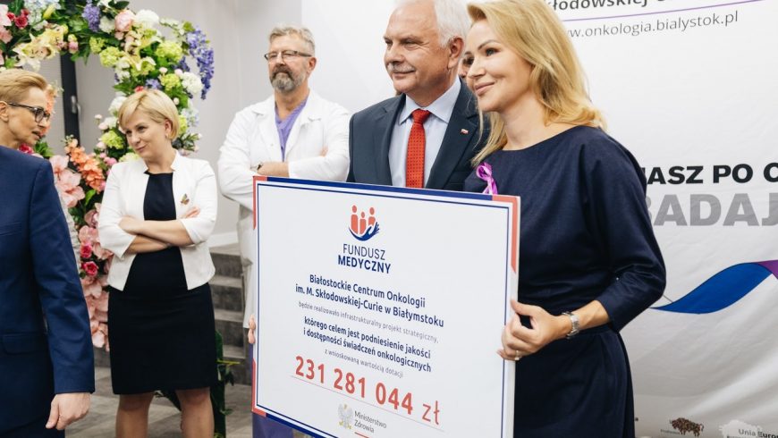 Ponad 230 mln zł z Funduszu Medycznego dla Białostockiego Centrum Onkologii