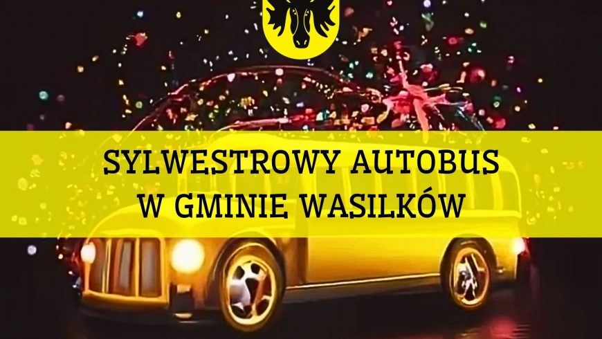 Na miejskiego sylwestra w Wasilkowie będzie można dojechać bezpłatnym autobusem miejskim.