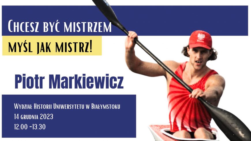 Spotkanie z Piotrem Markiewiczem – dwukrotnym mistrzem świata w kajakarstwie