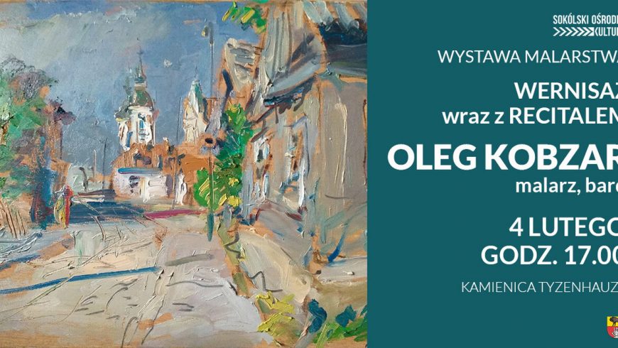 Wernisaż wystawy malarstwa i recital – Oleg Kobzar: malarz i bard