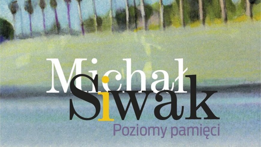 Michał Siwak: Poziomy pamięci