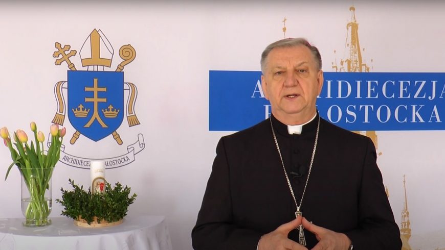 Życzenia Wielkanocne: Arcybiskup dr Józef Guzdek – Metropolita Białostocki