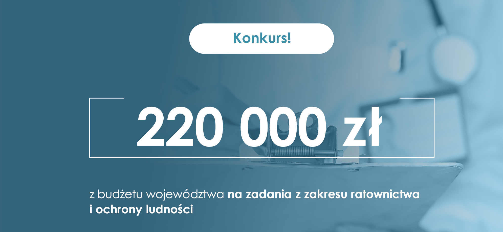 Ratownictwo i ochrona ludności – do rozdysponowania 220 tys. zł