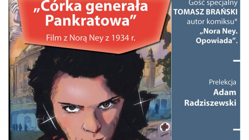 DKF Fantom prezentuje z serii: W starym kinie – pokaz filmu „Córka Generała Pankratowa” i spotkanie z Tomaszem Brańskim