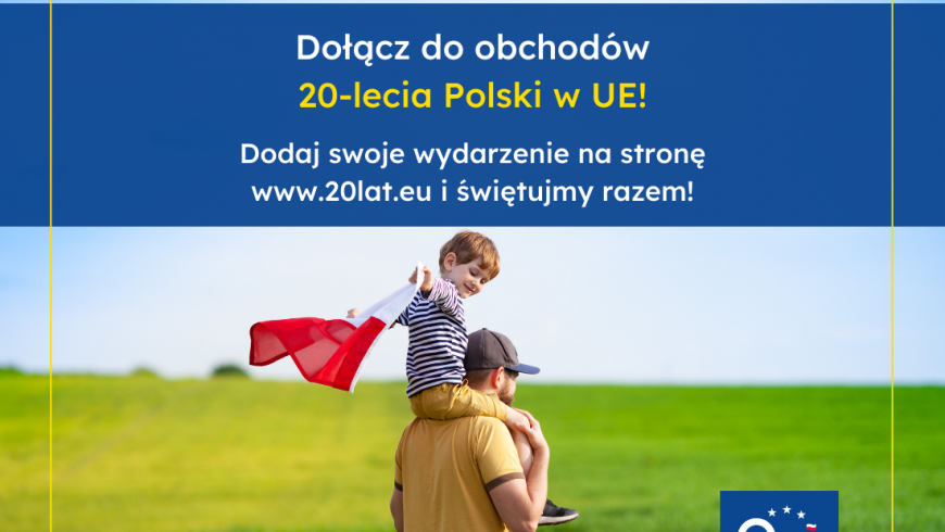 Dołącz do obchodów 20-lecia Polski w Unii Europejskiej!